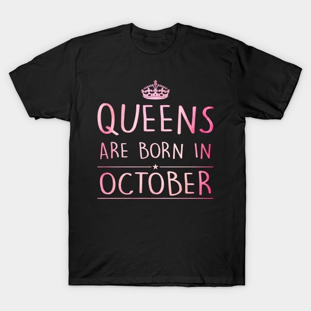 Queens Are Born In October T-Shirt by super soul